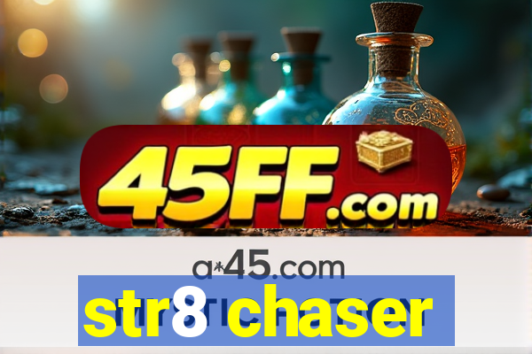str8 chaser